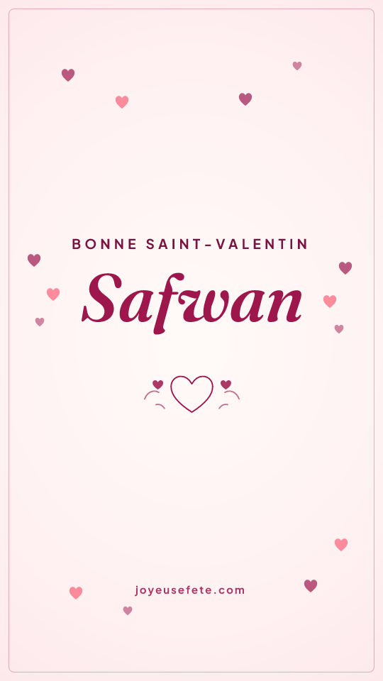 Image « Bonne Saint-Valentin Safwan » au format story