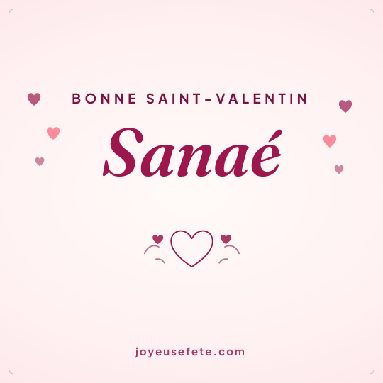 Image carrée « Bonne Saint-Valentin Sanaé » pour WhatsApp