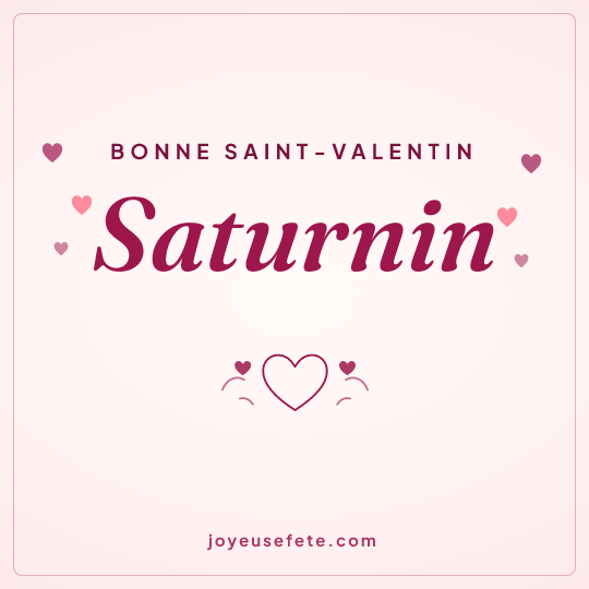 Image carrée « Bonne Saint-Valentin Saturnin » pour WhatsApp