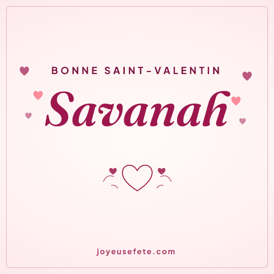 Image carrée « Bonne Saint-Valentin Savanah » pour WhatsApp