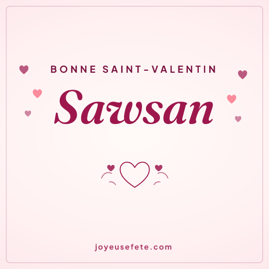 Image carrée « Bonne Saint-Valentin Sawsan » pour WhatsApp