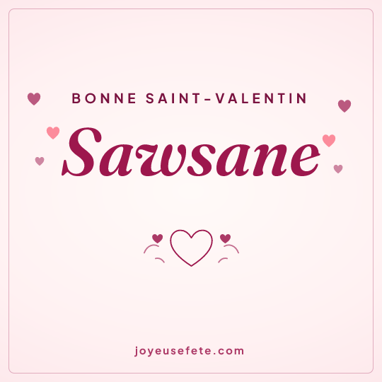 Image carrée « Bonne Saint-Valentin Sawsane » pour WhatsApp