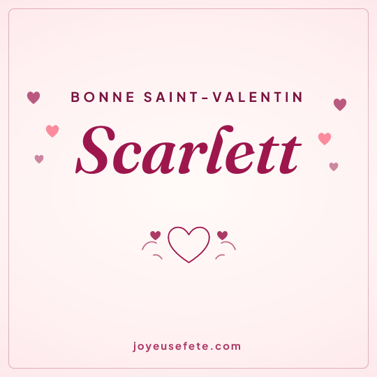 Image carrée « Bonne Saint-Valentin Scarlett » pour WhatsApp