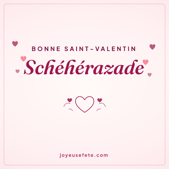 Image carrée « Bonne Saint-Valentin Schéhérazade » pour WhatsApp