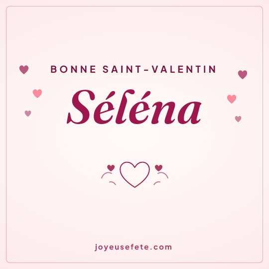 Image carrée « Bonne Saint-Valentin Séléna » pour WhatsApp