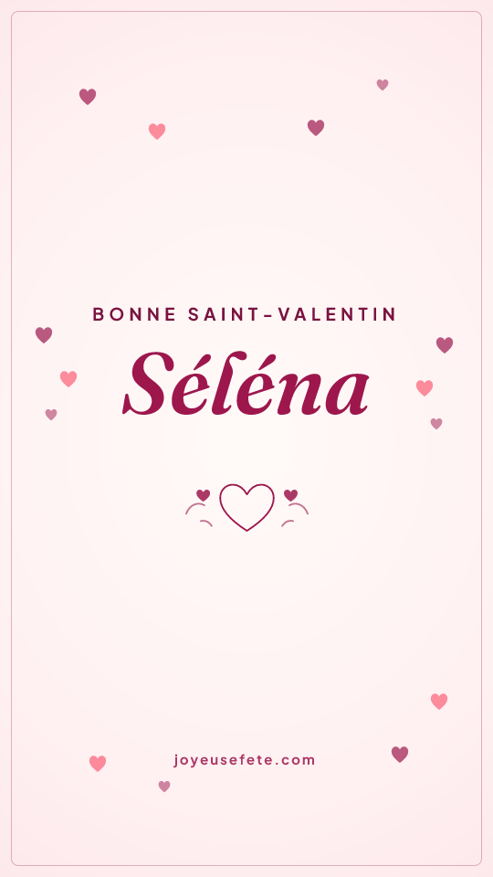 Image « Bonne Saint-Valentin Séléna » au format story