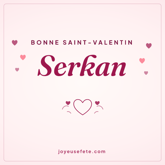 Image carrée « Bonne Saint-Valentin Serkan » pour WhatsApp