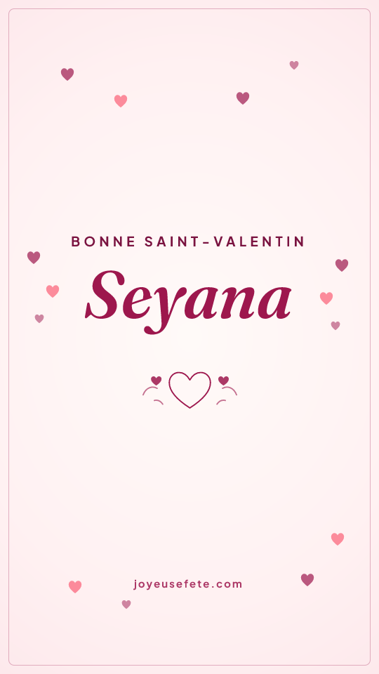 Image « Bonne Saint-Valentin Seyana » au format story