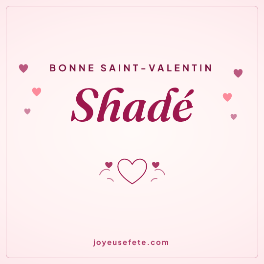 Image carrée « Bonne Saint-Valentin Shadé » pour WhatsApp