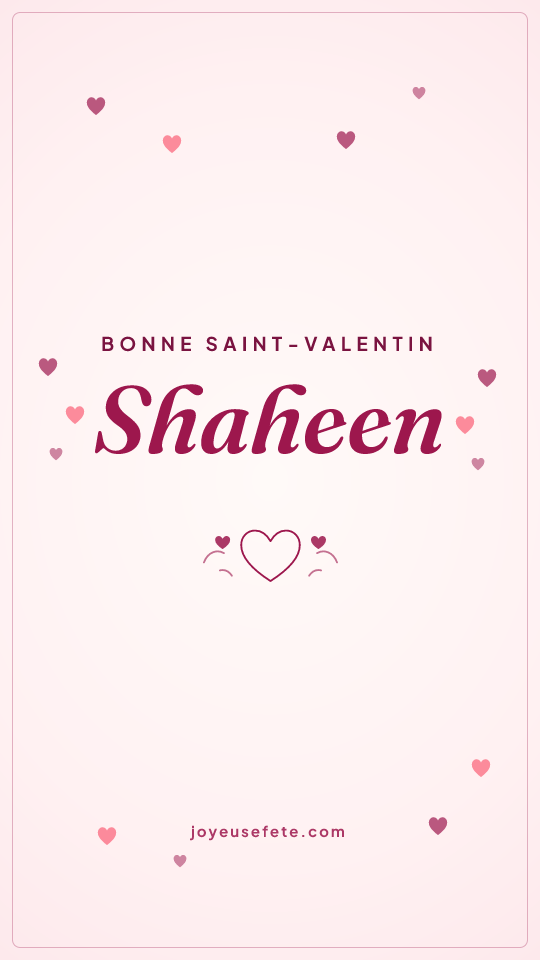 Image « Bonne Saint-Valentin Shaheen » au format story