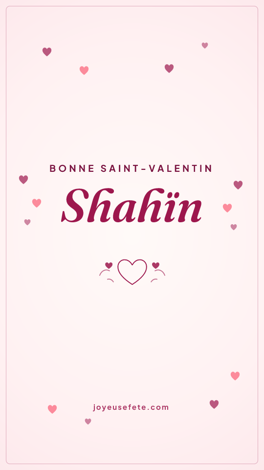 Image « Bonne Saint-Valentin Shahïn » au format story