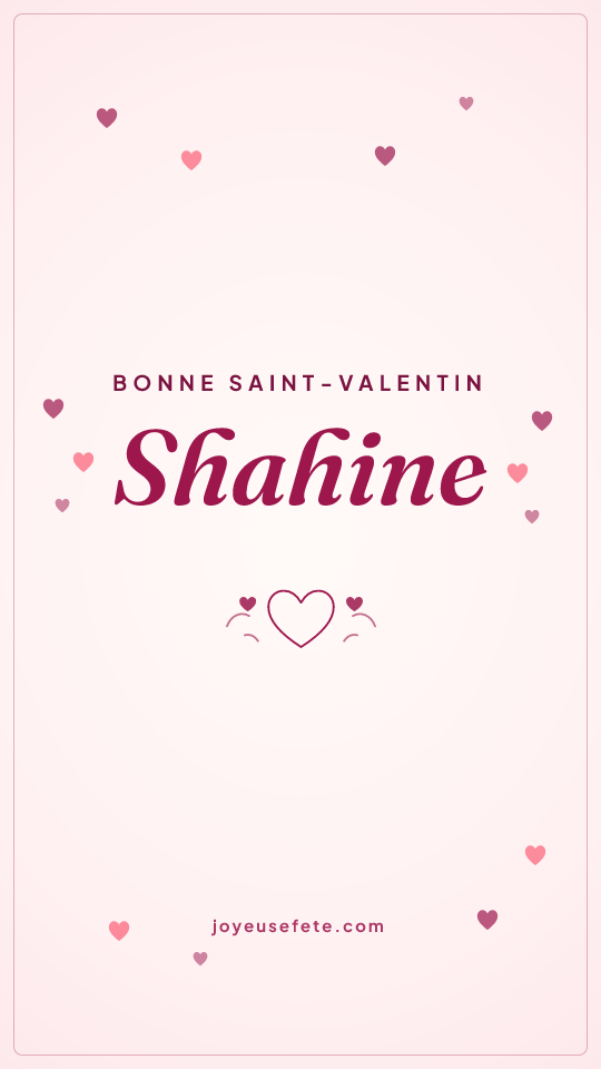 Image « Bonne Saint-Valentin Shahine » au format story