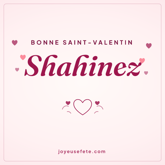 Image carrée « Bonne Saint-Valentin Shahinez » pour WhatsApp