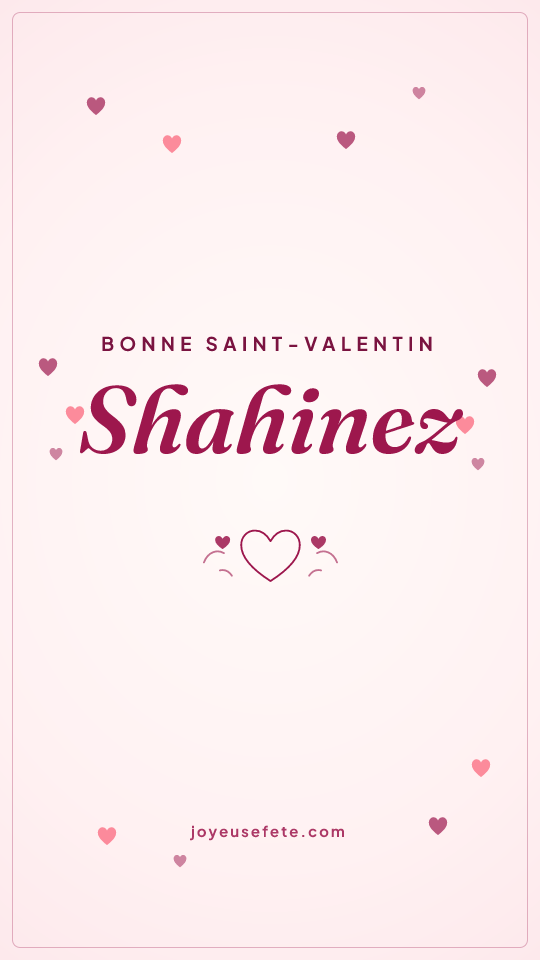 Image « Bonne Saint-Valentin Shahinez » au format story