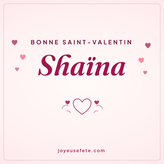 Image carrée « Bonne Saint-Valentin Shaïna » pour WhatsApp