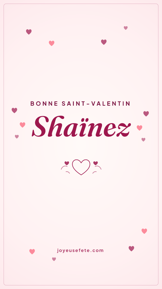 Image « Bonne Saint-Valentin Shaïnez » au format story
