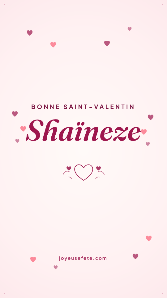 Image « Bonne Saint-Valentin Shaïneze » au format story
