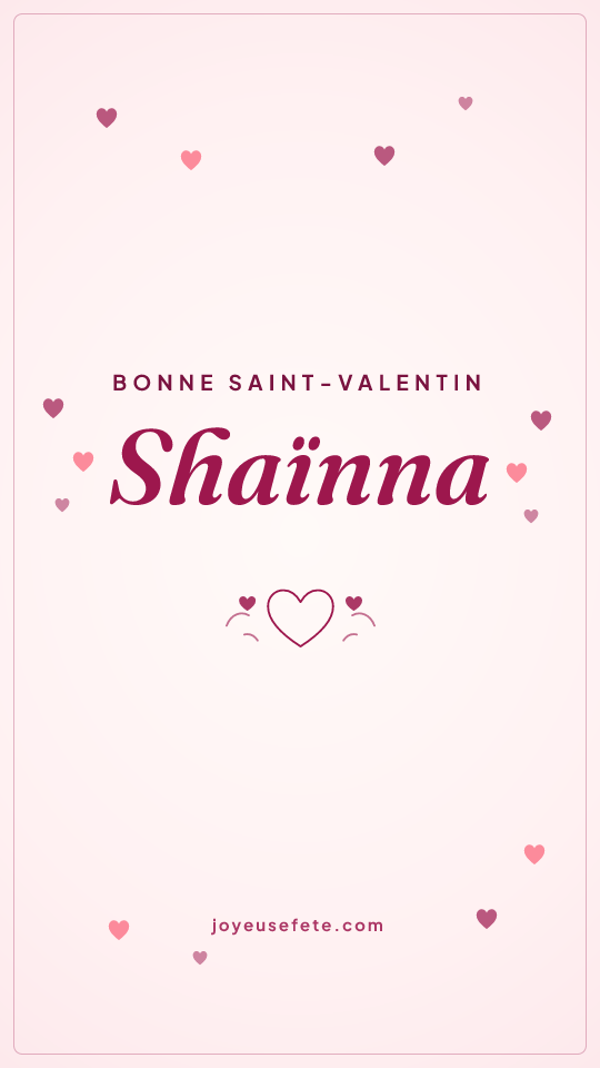 Image « Bonne Saint-Valentin Shaïnna » au format story