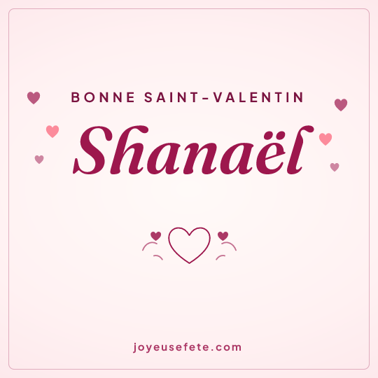 Image carrée « Bonne Saint-Valentin Shanaël » pour WhatsApp