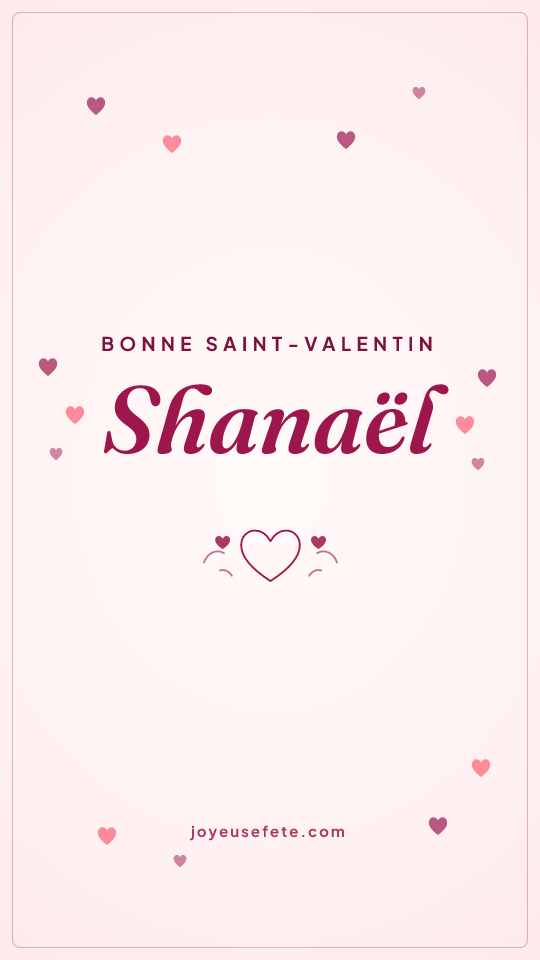 Image « Bonne Saint-Valentin Shanaël » au format story