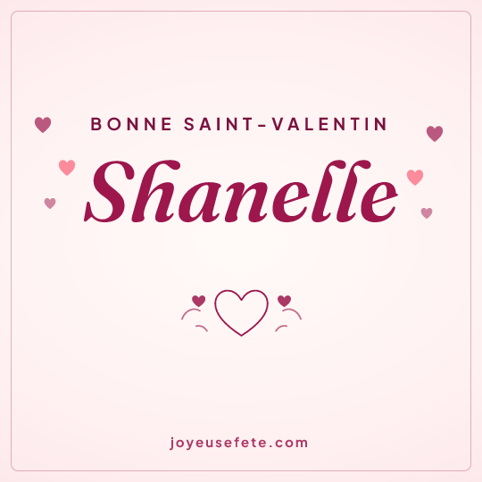 Image carrée « Bonne Saint-Valentin Shanelle » pour WhatsApp