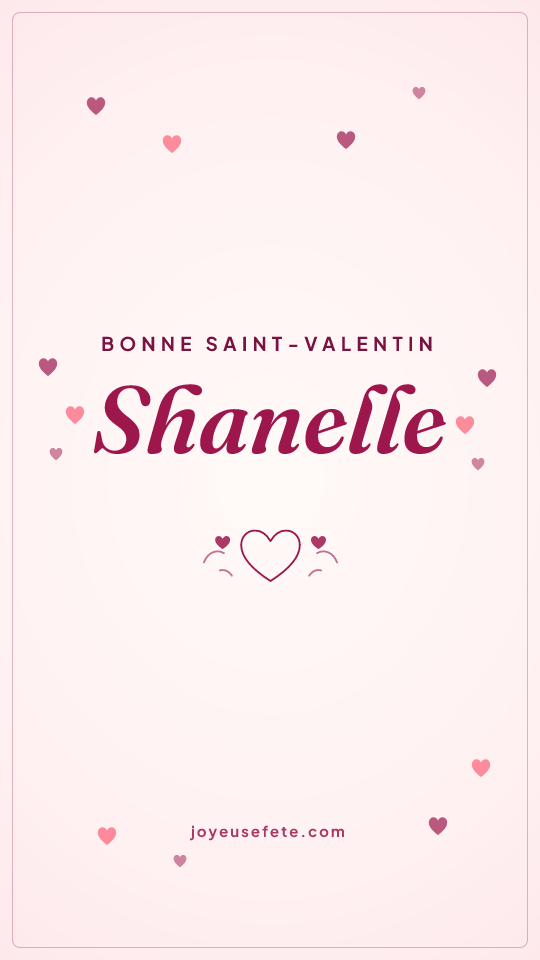 Image « Bonne Saint-Valentin Shanelle » au format story