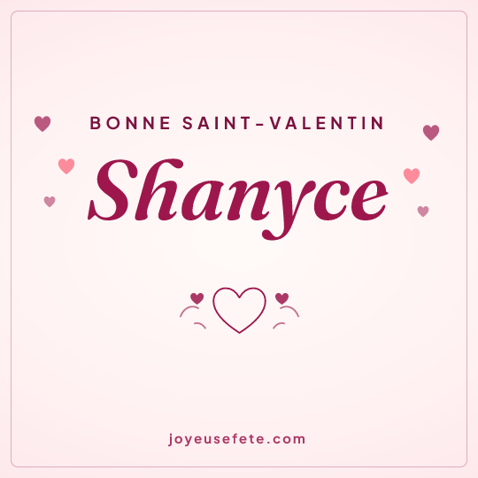 Image carrée « Bonne Saint-Valentin Shanyce » pour WhatsApp