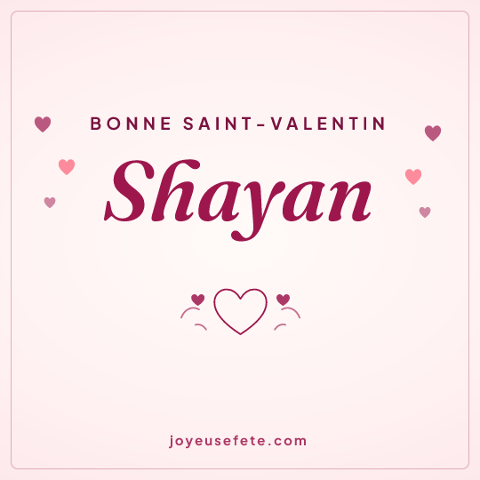 Image carrée « Bonne Saint-Valentin Shayan » pour WhatsApp