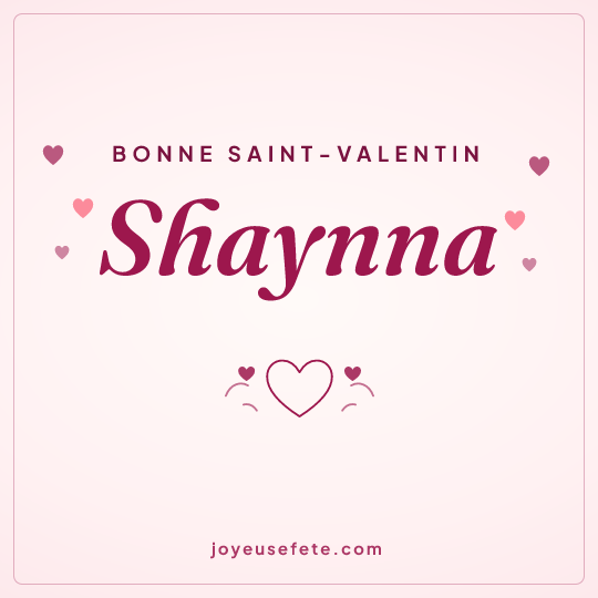 Image carrée « Bonne Saint-Valentin Shaynna » pour WhatsApp