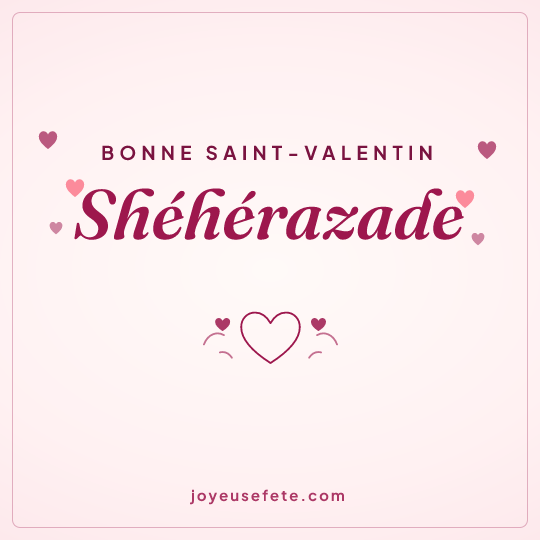 Image carrée « Bonne Saint-Valentin Shéhérazade » pour WhatsApp
