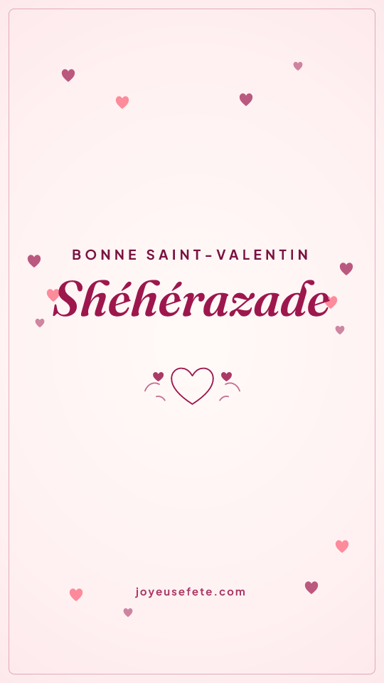 Image « Bonne Saint-Valentin Shéhérazade » au format story