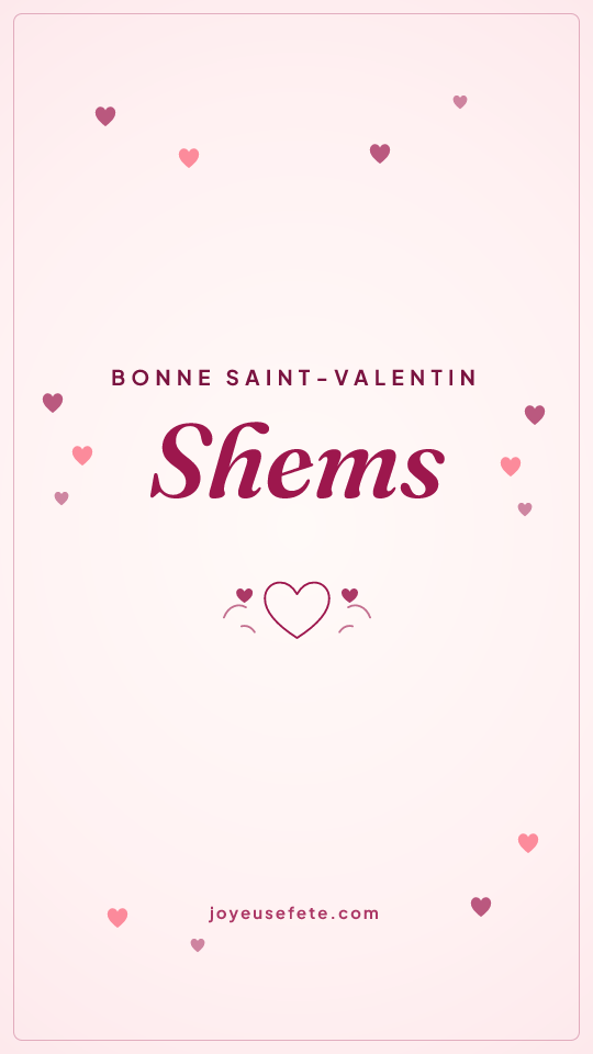 Image « Bonne Saint-Valentin Shems » au format story