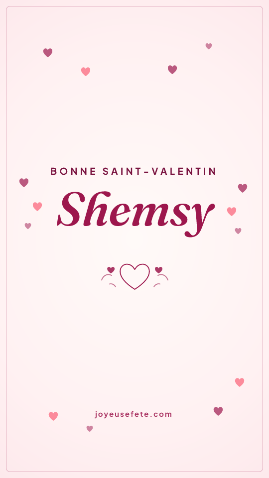 Image « Bonne Saint-Valentin Shemsy » au format story