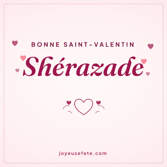 Image carrée « Bonne Saint-Valentin Shérazade » pour WhatsApp