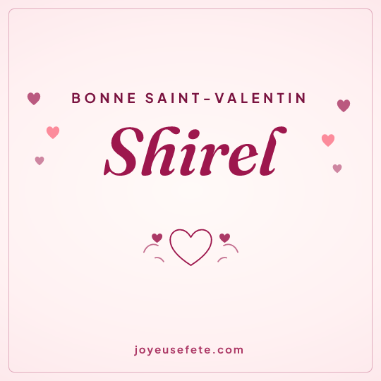Image carrée « Bonne Saint-Valentin Shirel » pour WhatsApp