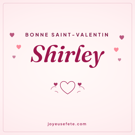 Image carrée « Bonne Saint-Valentin Shirley » pour WhatsApp