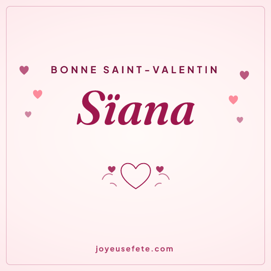 Image carrée « Bonne Saint-Valentin Sïana » pour WhatsApp