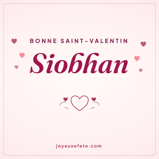 Image carrée « Bonne Saint-Valentin Siobhan » pour WhatsApp