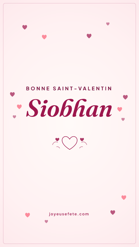 Image « Bonne Saint-Valentin Siobhan » au format story