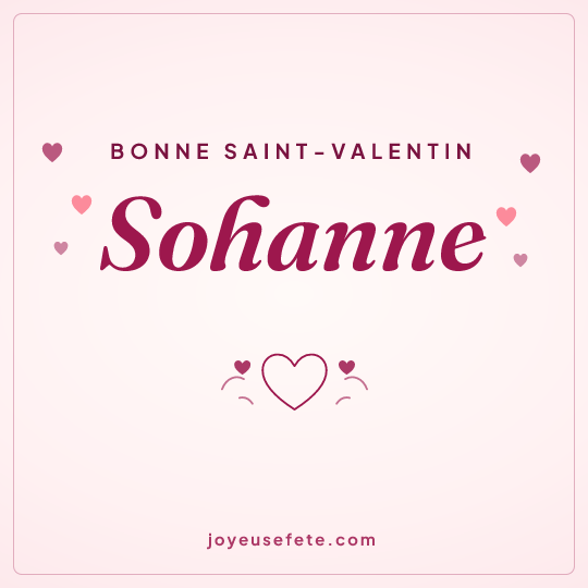 Image carrée « Bonne Saint-Valentin Sohanne » pour WhatsApp