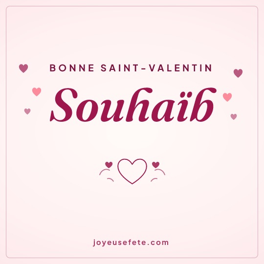 Image carrée « Bonne Saint-Valentin Souhaïb » pour WhatsApp