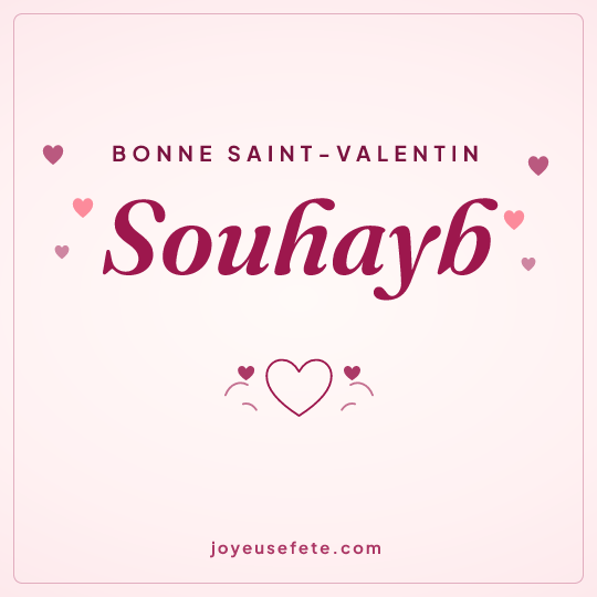 Image carrée « Bonne Saint-Valentin Souhayb » pour WhatsApp
