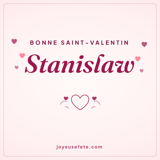 Image carrée « Bonne Saint-Valentin Stanislaw » pour WhatsApp