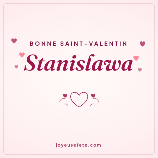 Image carrée « Bonne Saint-Valentin Stanislawa » pour WhatsApp