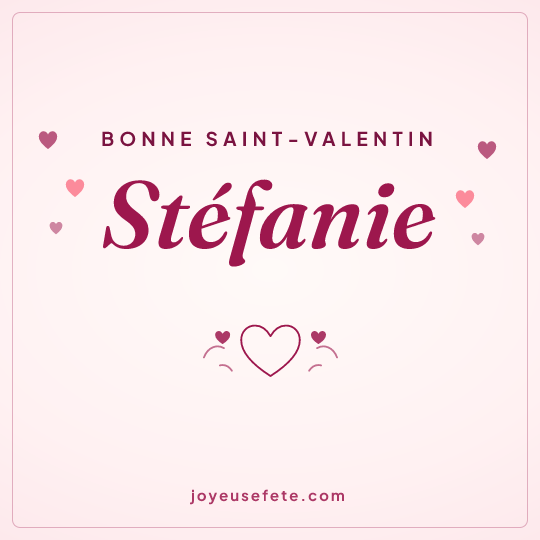 Image carrée « Bonne Saint-Valentin Stéfanie » pour WhatsApp