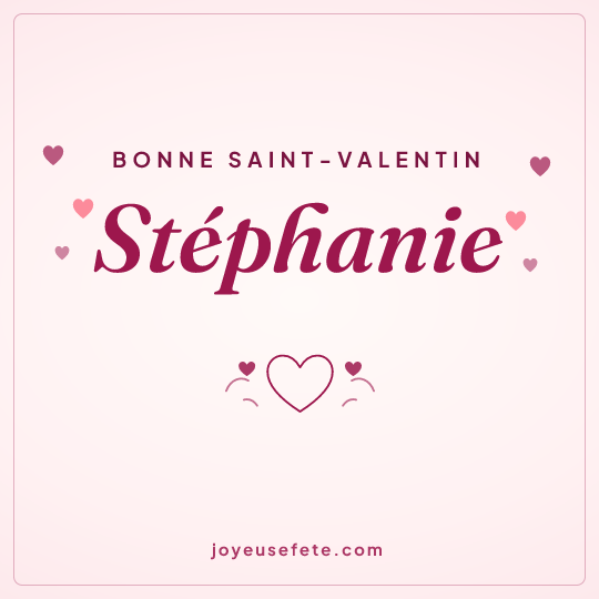 Image carrée « Bonne Saint-Valentin Stéphanie » pour WhatsApp