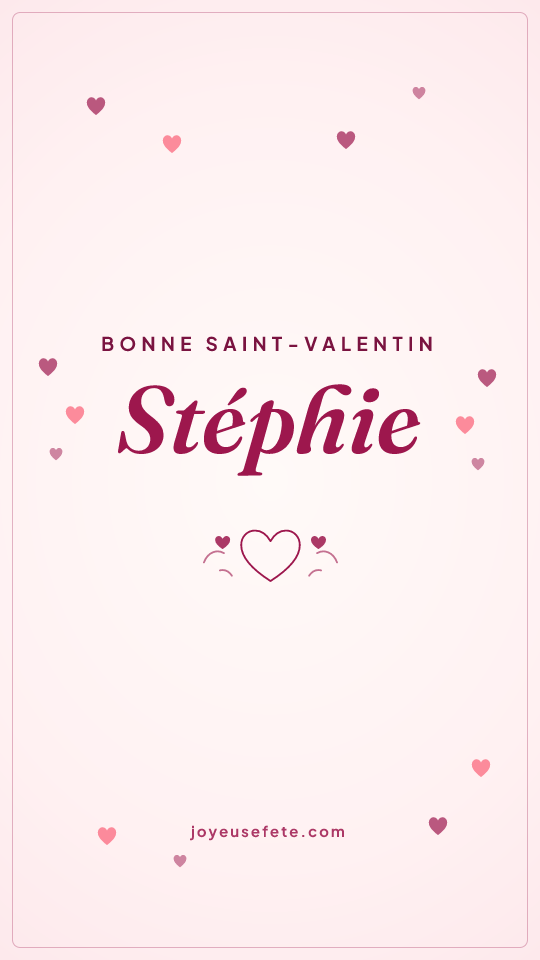 Image « Bonne Saint-Valentin Stéphie » au format story