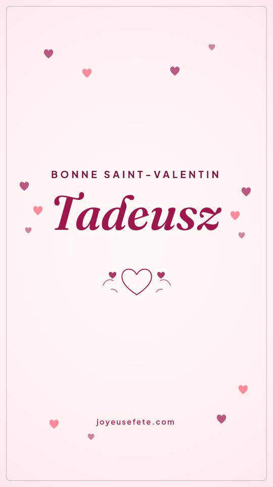 Image « Bonne Saint-Valentin Tadeusz » au format story