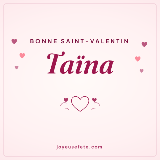 Image carrée « Bonne Saint-Valentin Taïna » pour WhatsApp