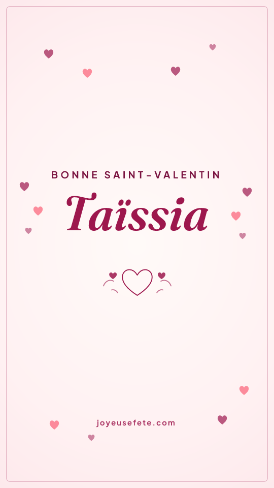 Image « Bonne Saint-Valentin Taïssia » au format story